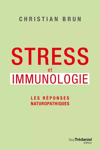 Stress et immunologie - Les réponses naturopathiques - Christian Brun - Tredaniel