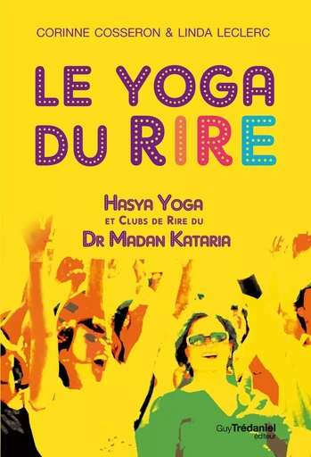 Le yoga du rire - Hasya yoga et clubs de rire du Dr Madan Kataria - Corinne Cosseron, Linda Leclerc - Tredaniel