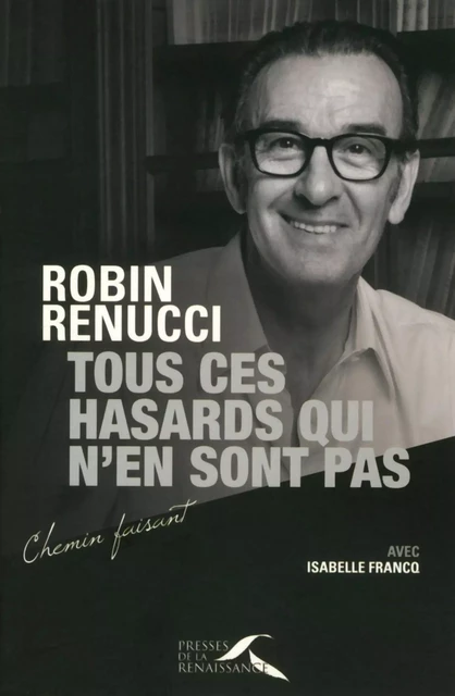 Tous ces hasards qui n'en sont pas - Robin Renucci, Isabelle Francq - Place des éditeurs