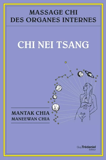 Chi nei tsang : Massage chi des organes internes - Maneewan Chia, Mantak Chia - Tredaniel