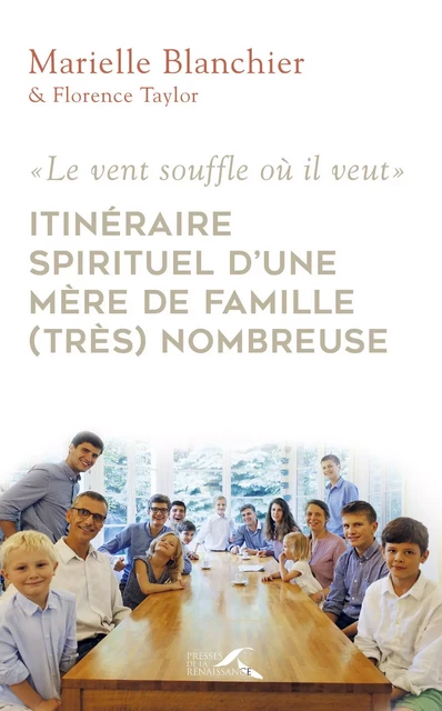 Itinéraire spirituel d'une mère de famille nombreuse - Marielle Blanchier, Florence Taylor - Place des éditeurs