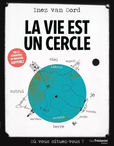 La vie est un cercle - Où vous situez-vous ? - Inez Van oord - Tredaniel