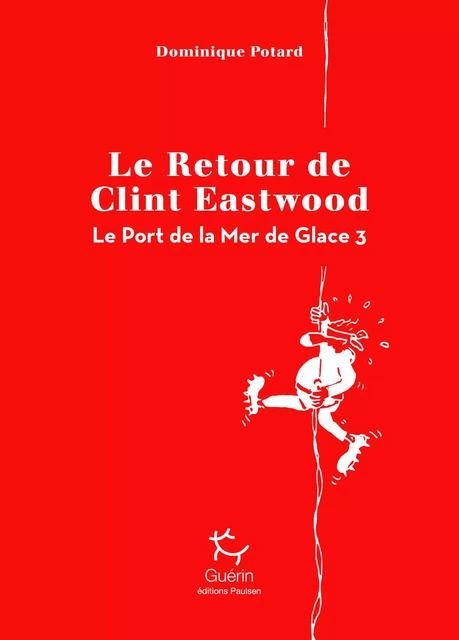 Le Port de la Mer de Glace - tome 3 Le Retour de Clint Eastwood - Dominique Potard - PAULSEN