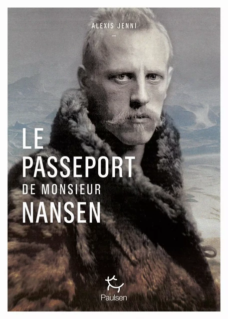 Le passeport de Monsieur Nansen - Alexis Jenni - PAULSEN