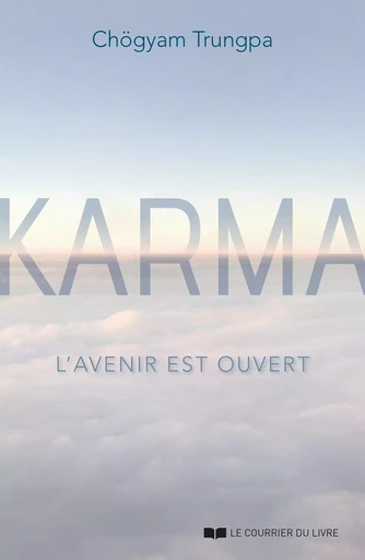 Karma - L'avenir est ouvert - Chögyam Trungpa - Courrier du livre