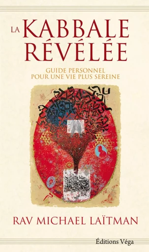 La Kabbale révélée - Guide personnel pour une vie plus sereine - Le-Rav-Michaël Laitman - Tredaniel