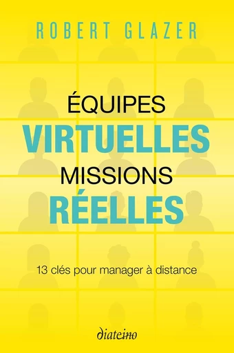 Equipes virtuelles, missions réelles - 13 clés pour manager à distance - Robert Glazer - Tredaniel