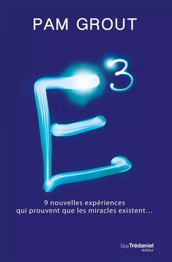 E3 - 9 nouvelles expériences qui prouvent que les miracles existent - Pam Grout - Tredaniel