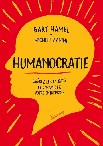 Humanocratie - Libérez les talents et dynamisez votre entreprise - Gary Hamel, Michele Zanini - Tredaniel