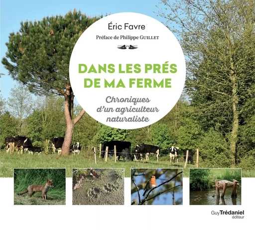 Dans les prés de ma ferme - Chronique d'un agriculteur naturaliste - Eric Favre - Tredaniel