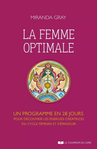 La femme optimale - Un programme en 28 jours pour découvrir les énergies créatrices du cycle féminin - Miranda Gray - Courrier du livre