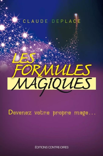 Les formules magiques : Devenez votre propre mage... - Claude Deplace - Tredaniel