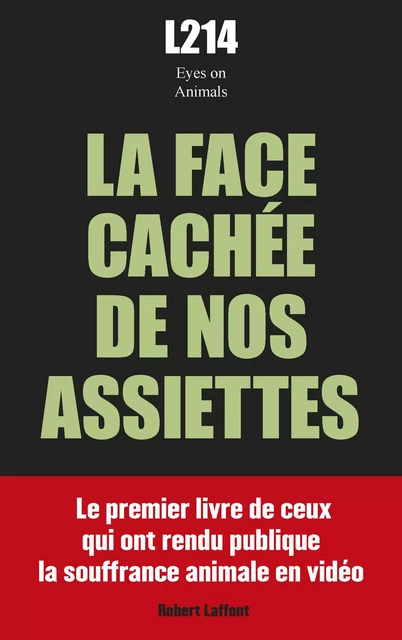 La Face cachée de nos assiettes -  Eyes on animals,  L214 - Groupe Robert Laffont