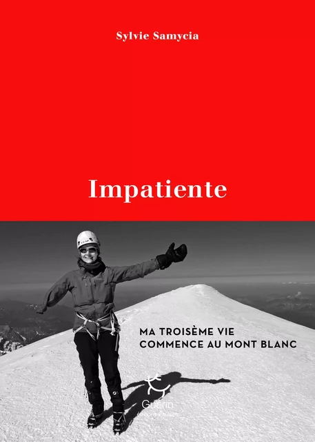 Impatiente - Ma troisième vie commence au mont Blanc - Sylvie Samycia - PAULSEN