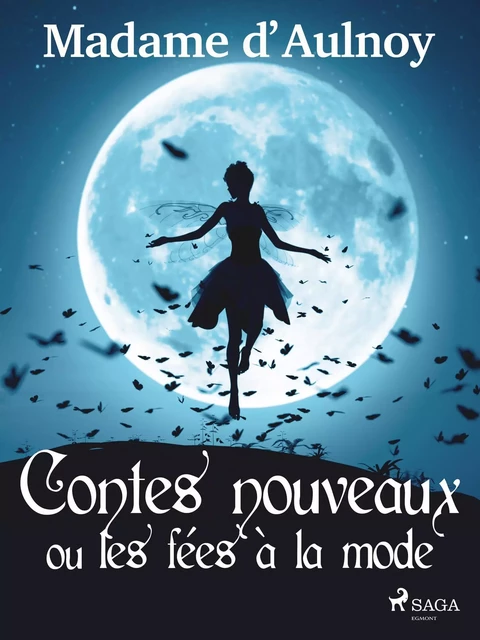 Contes nouveaux ou les fées à la mode (Tome 1) - Madame d'Aulnoy - Saga Egmont French