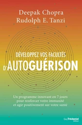 Développez vos facultés d'autoguérison - Un programme innovant en 7 jours pour renforcer votre immun