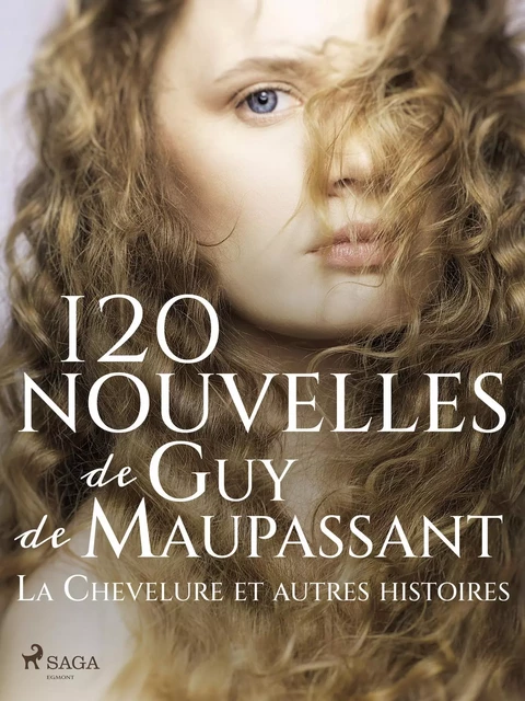 120 nouvelles de Guy de Maupassant – La Chevelure et autres histoires - Guy de Maupassant - Saga Egmont French