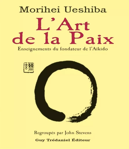 L'art de la paix - Enseignements du fondateur de l'Aïkido - Morihei Ueshiba - Tredaniel