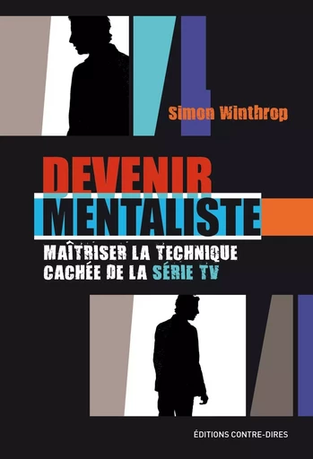 Devenir mentaliste : Maîtriser la technique cachée de la série TV - Simon Winthrop - Tredaniel