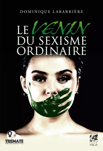 Le venin du sexisme ordinaire - Dominique Labarrière - Tredaniel