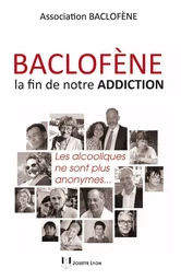 Baclofène, la fin de notre addiction - Les alcooliques ne sont plus anonymes