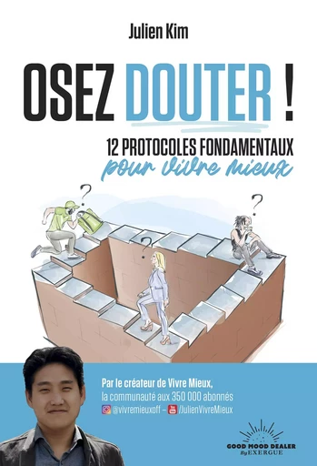 Osez douter! 12 protocoles fondamentaux pour vivre mieux - Julien Kim - Courrier du livre