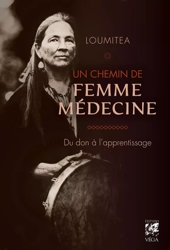 Un chemin de femme médecine - Du don à l'apprentissage -  Loumitea - Tredaniel