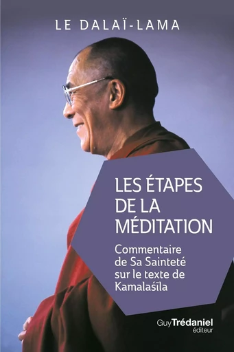 Les étapes de la méditation (poche) - Commentaire de sa sainteté sur le texte de Kamalasila -  Dalaï-lama - Tredaniel