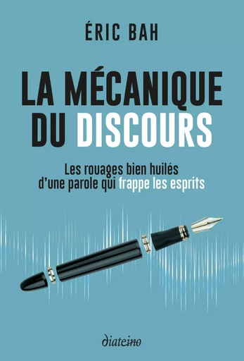 La mécanique du discours - Les rouages bien huilés d'une parole qui frappe les esprits - Éric Bah - Tredaniel