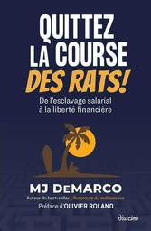 Quittez la course des rats ! - De l'esclavage salarial à la liberté financière