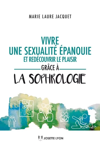 Vivre une sexualité épanouie et redécouvrir le plaisir grâce à la sophrologie - Marie-Laure Jacquet - Tredaniel