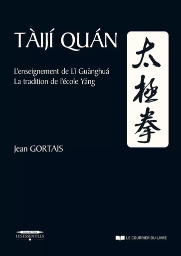 Taiji Quan - L'enseignement de Li Guanghua.?La tradition de l'école Yang - Jean Gortais - Courrier du livre