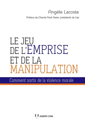 Le jeu de l'emprise et de la manipulation - Comment sortir de la violence morale - Angèle Lacoste - Tredaniel