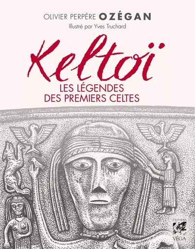 Keltoï, les légendes des premiers celtes -  Ozégan - Tredaniel