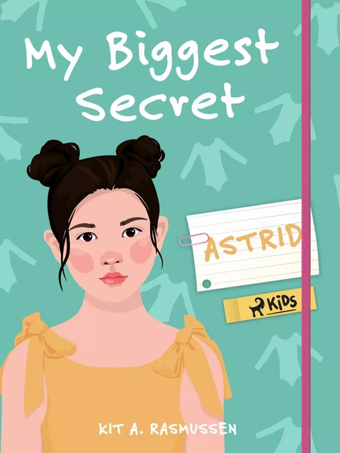 My Biggest Secret: Astrid - Kit A. Rasmussen - Saga Egmont International