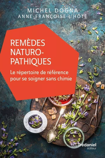 Remèdes Naturopathiques - Michel Dogna, Anne-Françoise L'Hôte - Tredaniel