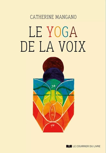 Le yoga de la voix - Catherine Mangano - Courrier du livre