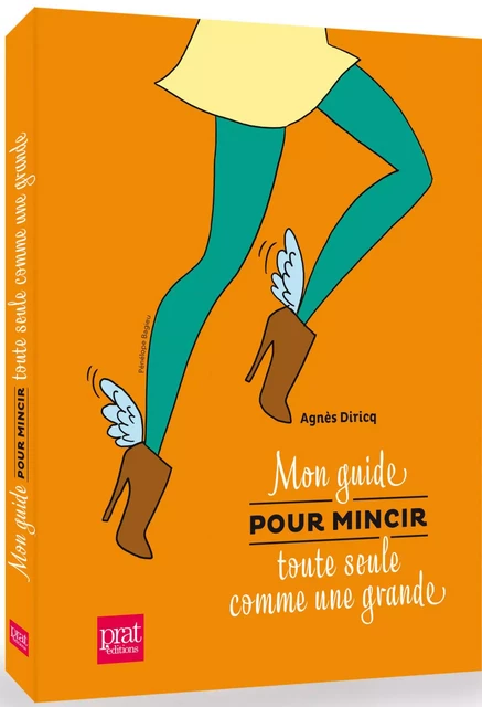 Mon guide pour mincir toute seule comme une grande - Agnès Diricq - Editions Prisma