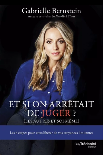 Et si on arrêtait de juger ? - Gabrielle Bernstein - Tredaniel