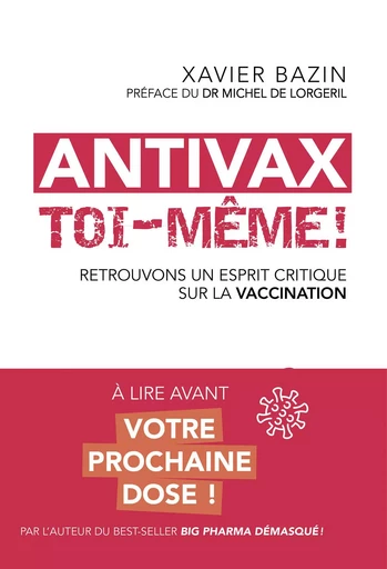 Antivax toi-même ! - Retrouvons un esprit critique face à la vaccination - Xavier Bazin - Tredaniel