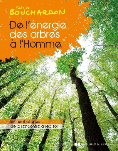 De l'énergie des arbres à l'homme - Patrice Bouchardon - Courrier du livre