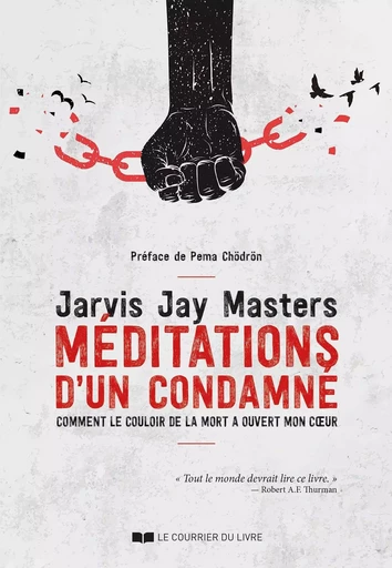 Méditation d'un condamné - Comment le couloir de la mort a ouvert mon coeur - Jarvis Jay Masters - Courrier du livre