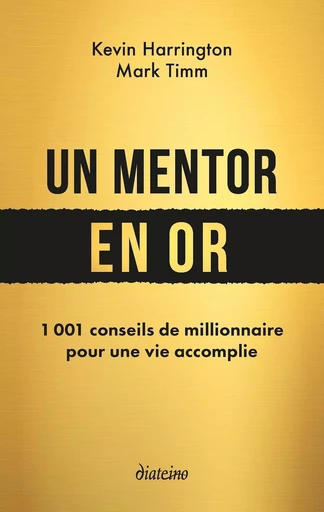 Un mentor en or - 1001 conseils de millionnaire pour une vie accomplie - Kevin Harrington, Marc Timm - Tredaniel