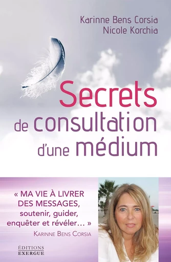 Secret de consultation d'une médium - Karinne Bens Corsia, Nicole Korchia - Courrier du livre