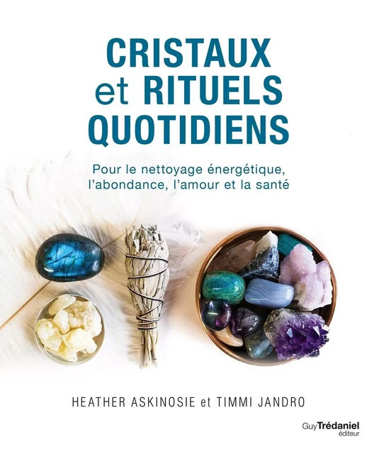 Cristaux et rituels quotidien - Heather Askinosie, Timmi Jandro - Tredaniel