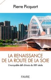 La renaissance de la route de la soie - L'incroyable défi chinois du XXIè siècle