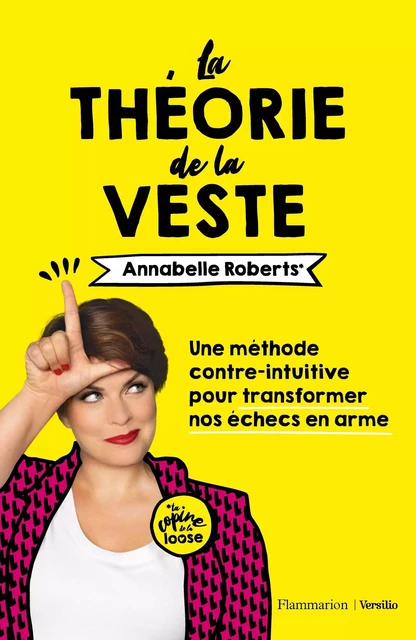 La théorie de la veste - Une méthode contre-intuitive pour utiliser nos échecs comme arme - Annabelle Roberts - Versilio