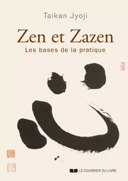 Zen et zazen - Les bases de la pratique