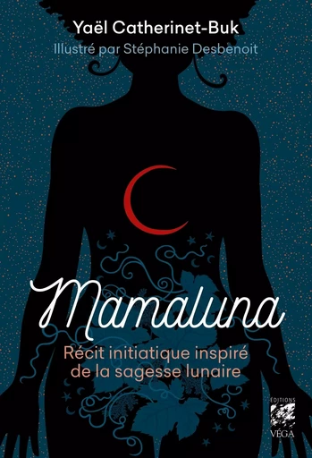 Mamaluna - Récit initiatique inspiré de la sagesse lunaire - Yaël Catherinet-Buk - Tredaniel