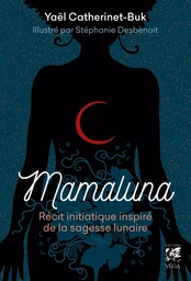 Mamaluna - Récit initiatique inspiré de la sagesse lunaire